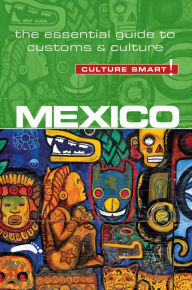 Title: Mexico - Culture Smart!: The Essential Guide to Customs & Culture, Author: Russell Maddicks