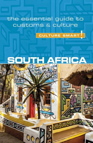 South Africa - Culture Smart!: The Essential Guide to Customs &