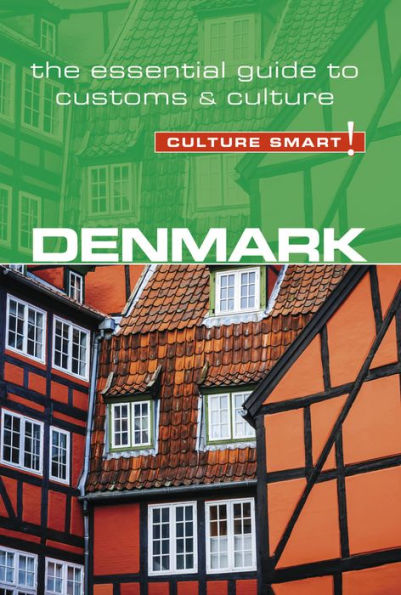 Denmark - Culture Smart!: The Essential Guide to Customs &