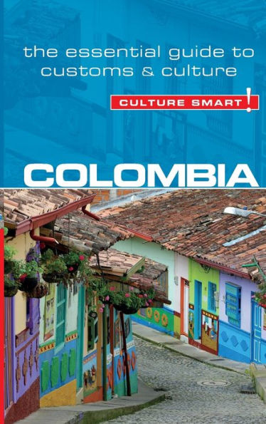 Colombia - Culture Smart!: The Essential Guide to Customs &