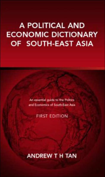 A Political and Economic Dictionary of South-East Asia / Edition 1