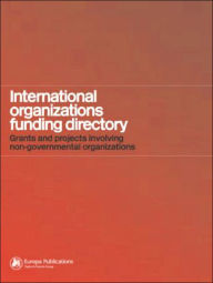 Title: International Organizations Funding Directory: Grants and Projects Involving Non-Governmental Organizations / Edition 1, Author: Karina Holly