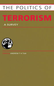 Title: Politics of Terrorism: A Survey / Edition 1, Author: Andrew T .H. Tan