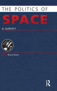 Title: The Politics of Space: A Survey / Edition 1, Author: Eligar Sadeh