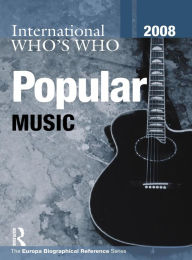 Title: International Who's Who in Popular Music 2008, Author: Europa