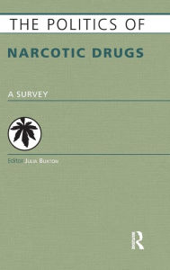 Title: The Politics of Narcotic Drugs: A Survey / Edition 1, Author: Julia Buxton