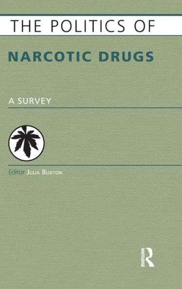 The Politics of Narcotic Drugs: A Survey / Edition 1