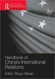 Title: A Handbook of China's International Relations / Edition 1, Author: Shaun Breslin