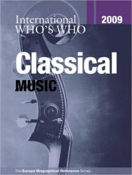 Title: International Who's Who in Classical Music 2009 / Edition 25, Author: Europa Publications