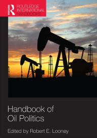 Title: Handbook of Oil Politics / Edition 1, Author: Robert Looney