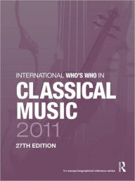 Title: International Who's Who in Classical Music 2011, Author: Europa Publications