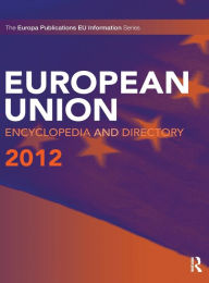 Title: European Union Encyclopedia and Directory 2012, Author: Europa Publications