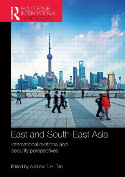 East and South-East Asia: International Relations and Security Perspectives / Edition 1