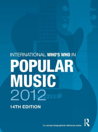 Title: International Who's Who in Popular Music 2012, Author: Europa Publications