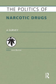 Title: The Politics of Narcotic Drugs: A Survey / Edition 1, Author: Julia Buxton