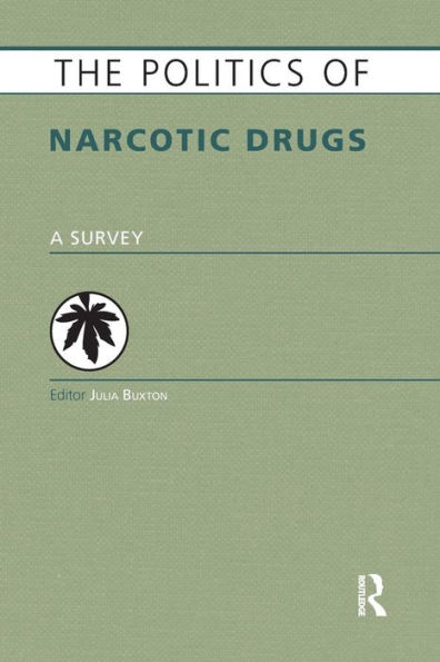 The Politics of Narcotic Drugs: A Survey / Edition 1