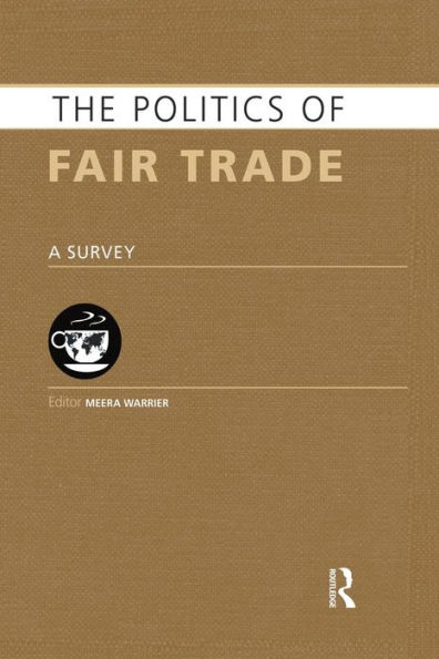 The Politics of Fair Trade: A Survey / Edition 1