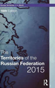 Title: The Territories of the Russian Federation 2015 / Edition 16, Author: Europa Publications