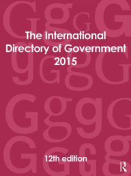 Title: The International Directory of Government 2015 / Edition 12, Author: Europa Publications