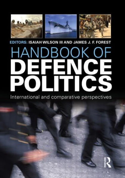 Handbook of Defence Politics: International and Comparative Perspectives
