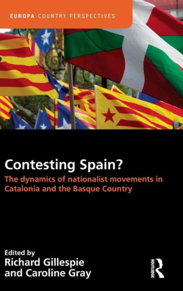 Contesting Spain? The Dynamics of Nationalist Movements in Catalonia and the Basque Country / Edition 1