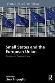 Title: Small States and the European Union: Economic Perspectives / Edition 1, Author: Lino Briguglio