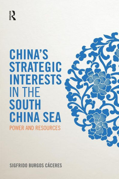 China's Strategic Interests the South China Sea: Power and Resources