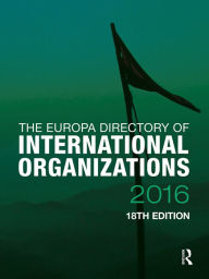 Title: The Europa Directory of International Organizations 2016, Author: Europa Publications