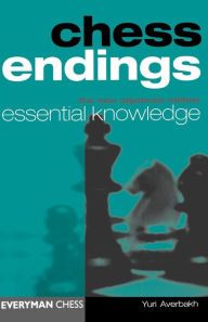 Title: Chess Endings: Essential Knowledge, Author: Yuri Averbakh
