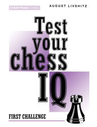Title: Test Your Chess IQ: First Challenge, Author: August Livshitz