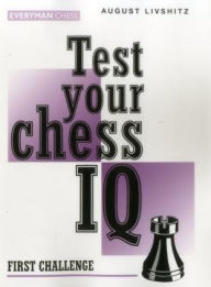 Title: Test Your Chess IQ: First Challenge, Author: August Livshitz