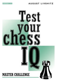 Title: Test Your Chess IQ: Master Challenge, Author: August Livshitz