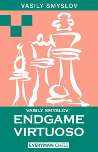Title: Vasily Smyslov: Endgame Virtuoso, Author: Vasily Yslov Sm