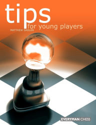 Title: Tips for Young Players, Author: Matthew Sadler