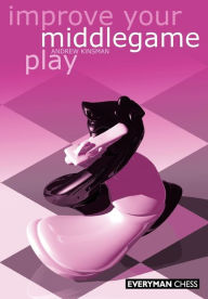 Title: Improve Your Middlegame Play, Author: Andrew Kinsman
