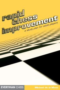 Title: Rapid Chess Improvement, Author: Michael De La De Maza