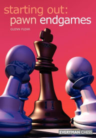 Title: Starting Out: Pawn Endgames ( Everyman Chess Series), Author: Glenn Flear