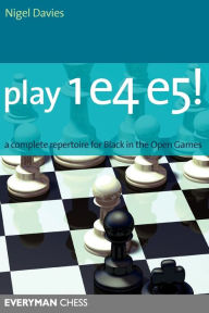 Title: Play 1e4 e5: A Complete Repertiore For Black In The Open Games, Author: Nigel Davies