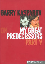 Title: Garry Kasparov on My Great Predecessors, Part 5, Author: Garry Kasparov