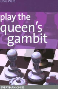 Title: Play the Queens Gambit, Author: Chris Ward