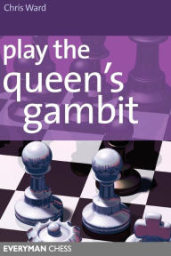 Title: Play the Queens Gambit, Author: Chris Ward