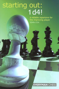 Title: Starting Out: 1d4: A Reliable Repertoire For The Opening Player, Author: John Cox