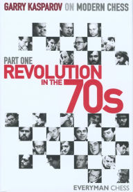 Title: Garry Kasparov on Modern Chess, Part One Revolution in the 70's, Author: Garry Kasparov