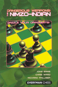 Title: Dangerous Weapons: The Nimzo-Indian, Author: John Emms