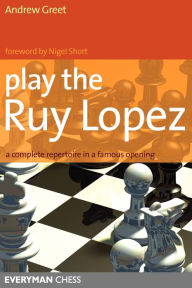 Title: Play the Ruy Lopez, Author: Andrew Dr Greet