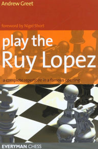 Title: Play the Ruy Lopez, Author: Andrew Greet