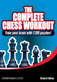 Title: The Complete Chess Workout, Author: Richard Palliser