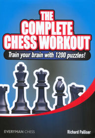 Title: The Complete Chess Workout, Author: Richard Palliser