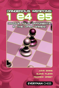 Title: Dangerous Weapons: 1e4e5: Dazzle Your Opponents In The Open Games!, Author: John Emms