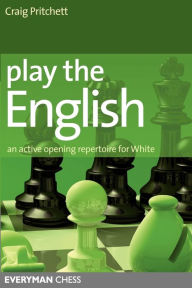 Title: Play the English: An Active Opening Repertoire for White, Author: Craig Pritchett